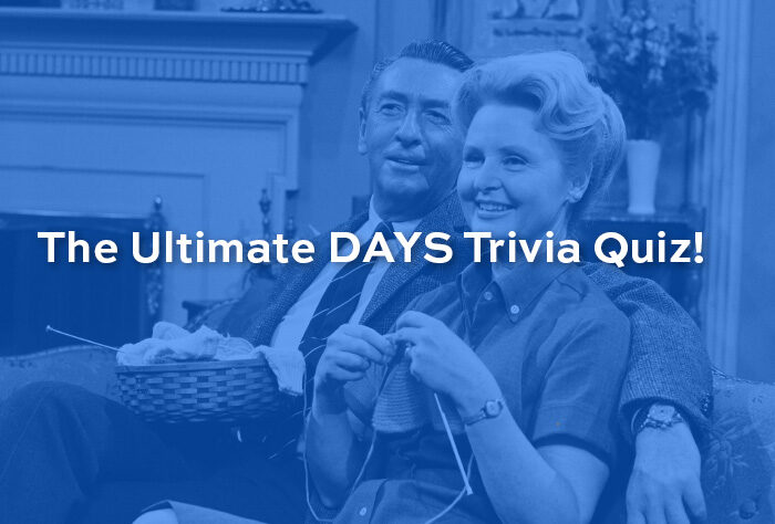 The Ultimate DAYS Trivia Quiz!