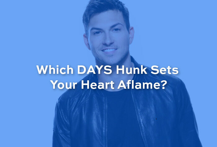 Which DAYS Hunk Sets Your Heart Aflame?